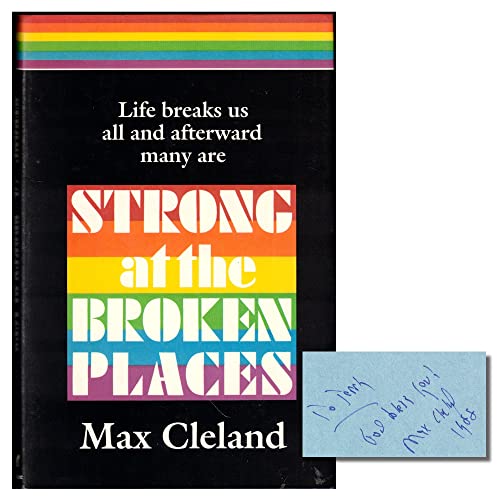 Strong at the Broken Places (A Personal Story) (9780877971269) by Cleland, Max