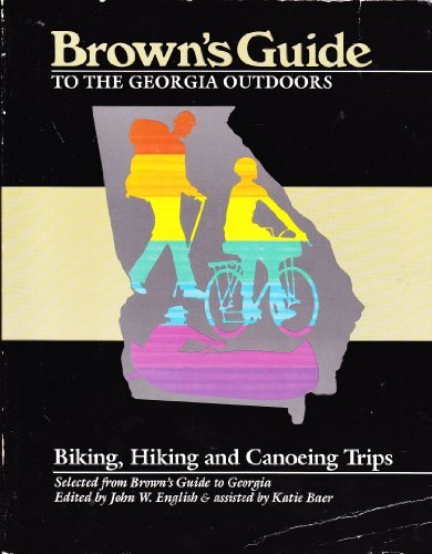Stock image for Brown's Guide to the Georgia Outdoors: Biking, Hiking, and Canoeing Trips: Selected from Brown's Guide to Georgia for sale by ThriftBooks-Atlanta