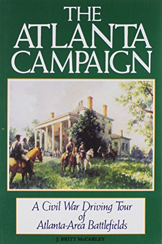 Stock image for The Atlanta Campaign: A Civil War Driving Tour of Atlanta-Area Battlefields for sale by ThriftBooks-Atlanta