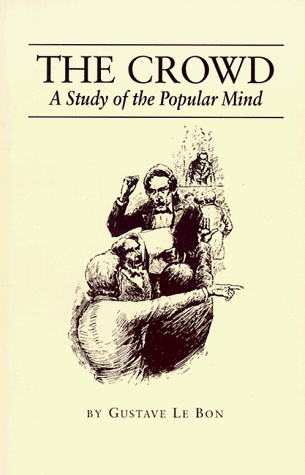 Beispielbild fr The Crowd: A Study of the Popular Mind zum Verkauf von Friends of  Pima County Public Library