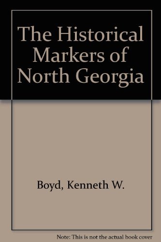 Imagen de archivo de The Historical Markers of North Georgia a la venta por Red's Corner LLC