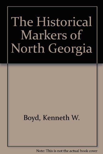 Stock image for The Historical Markers of North Georgia for sale by Red's Corner LLC