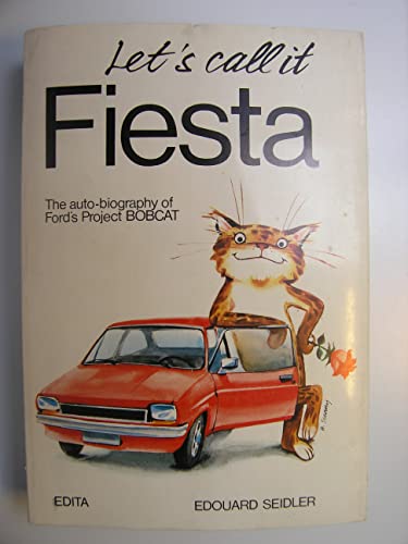Imagen de archivo de Let s Call It FiestaThe auto-biography of Ford s Project BOBCAT a la venta por Armchair Motorist