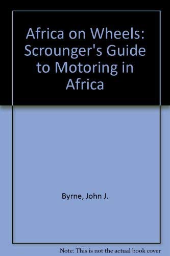 Imagen de archivo de Africa on Wheels : A Scrounger's Guide to Motoring in Africa a la venta por Better World Books