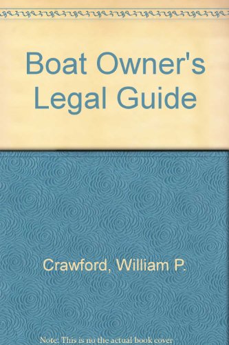Imagen de archivo de Boat Owners Legal Guide [Sep 09, 1976] William P Crawford a la venta por Sperry Books