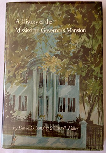 Imagen de archivo de A History of the Mississippi Governor's Mansion a la venta por The Red Onion Bookshoppe