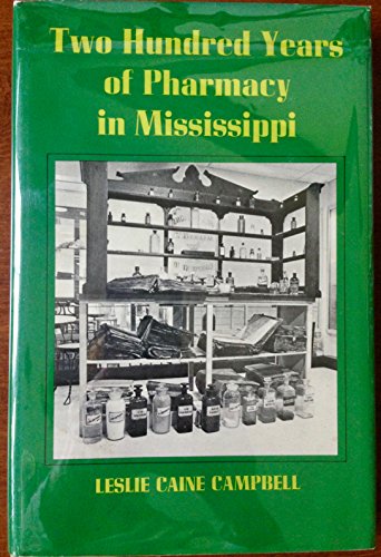 Stock image for Two Hundred Years of Pharmacy in Mississippi INSCRIBED by author for sale by Heartwood Books, A.B.A.A.