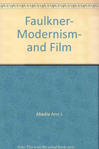 Faulkner, Modernism, and Film: Faulkner and Yoknapatawpha, 1978