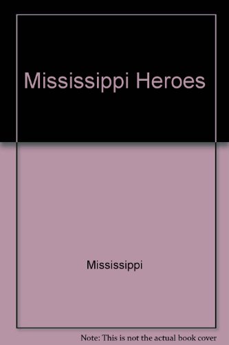 MISSISSIPPI HEROES.