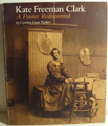 Imagen de archivo de Kate Freeman Clark : A Painter Rediscovered a la venta por Novel Ideas Books & Gifts