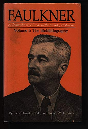 Imagen de archivo de Faulkner Vol. 1 : A Comprehensive Guide to the Brodsky Collection: The Bibliography a la venta por Better World Books