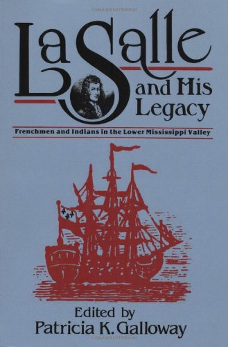 Imagen de archivo de La Salle and His Legacy: Frenchmen and Indians in the Lower Mississippi Valley a la venta por M.S.  Books