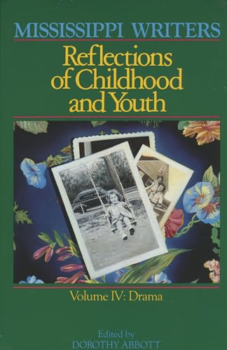 Stock image for Mississippi Writers: Reflections of Childhood and Youth: Volume IV: Drama (Center for the Study of Southern Culture Series) for sale by HPB-Diamond