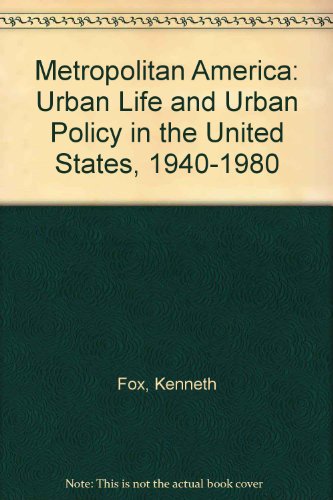 Stock image for Metropolitan America: Urban Life and Urban Policy in the United States, 1940-1980 for sale by Sessions Book Sales