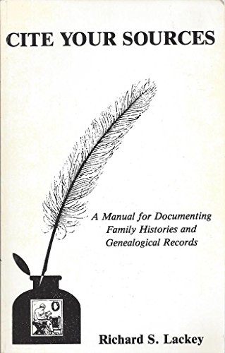 Cite Your Sources: A Manual for Documenting Family Histories and Genealogical Records