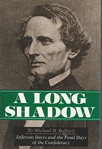 Stock image for A Long Shadow: Jefferson Davis and the Final Days of the Confederacy for sale by Wonder Book