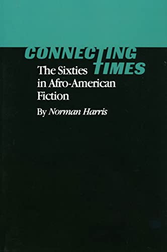 Stock image for Connecting Times : The Sixties in Afro-American Fiction for sale by Better World Books