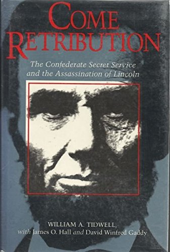 Imagen de archivo de Come Retribution: The Confederate Secret Service and the Assassination of Lincoln a la venta por Ergodebooks