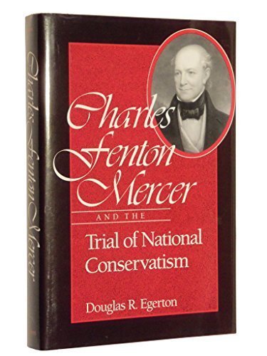 Beispielbild fr Charles Fenton Mercer and the Trial of National Conservatism zum Verkauf von Lot O'Books