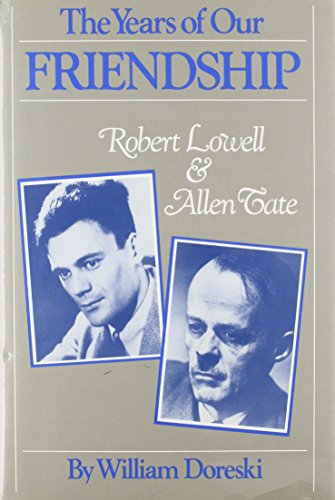 Stock image for The Years of Our Friendship: Robert Lowell and Allen Tate for sale by beat book shop