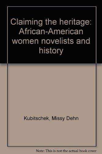 Stock image for Claiming the heritage: African-American women novelists and history for sale by Powell's Bookstores Chicago, ABAA