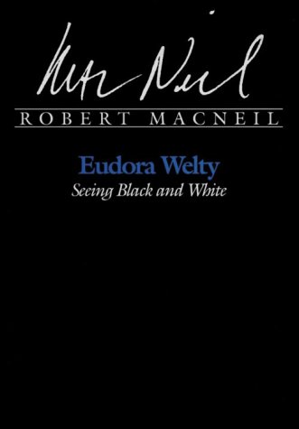 Eudora Welty: Seeing Black and White (9780878054718) by MacNeil, Robert