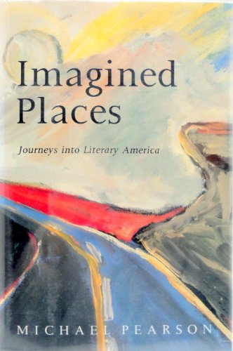Stock image for Imagined Places : Journeys into Literary America for sale by Better World Books