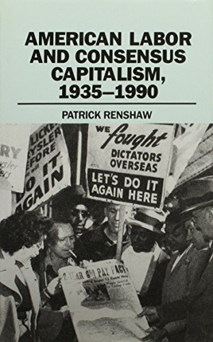 Beispielbild fr American Labor and Consensus Capitalism, 1935-1990 zum Verkauf von Better World Books