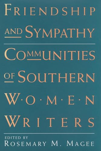 Imagen de archivo de Friendship and Sympathy : Communities of Southern Women Writers a la venta por Better World Books