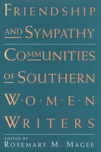 Friendship and Sympathy: Communities of Southern Women Writers