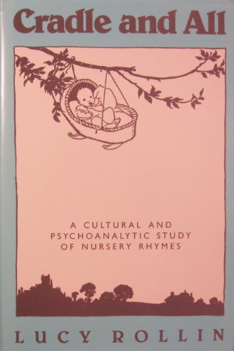 9780878055562: Cradle and All: A Cultural and Psychoanalytic Reading of Nursery Rhymes (Studies in Popular Culture)