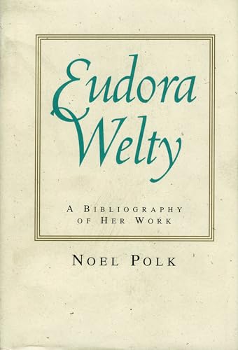 Imagen de archivo de Eudora Welty : A Bibliography of Her Work a la venta por Better World Books: West