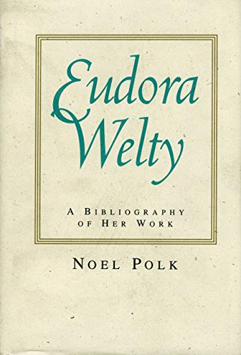 Stock image for Eudora Welty : A Bibliography of Her Work for sale by Better World Books Ltd