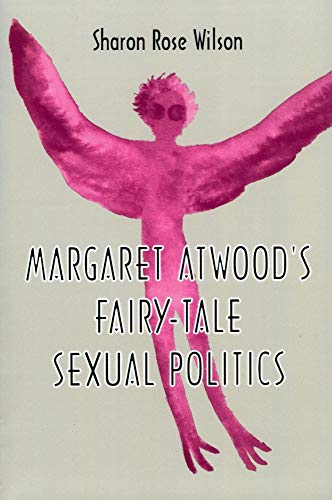 Beispielbild fr Margaret Atwood's Fairy-Tale Sexual Politics zum Verkauf von Better World Books