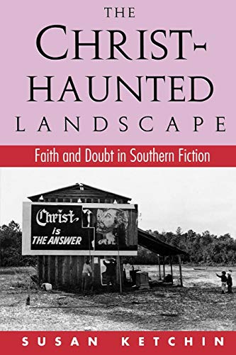 Stock image for The Christ-Haunted Landscape: Faith and Doubt in Southern Fiction for sale by SecondSale