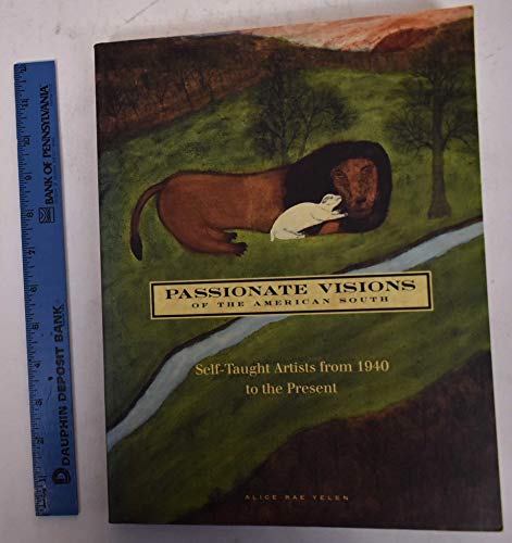 

Passionate Visions of the American South: Self-Taught Artists from 1940 to the Present [INSCRIBED] [signed] [first edition]
