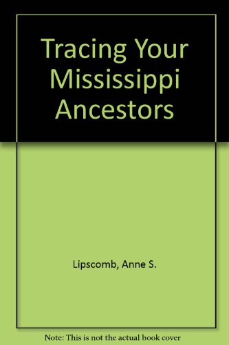 Beispielbild fr Tracing Your Mississippi Ancestors zum Verkauf von Borderlands Book Store