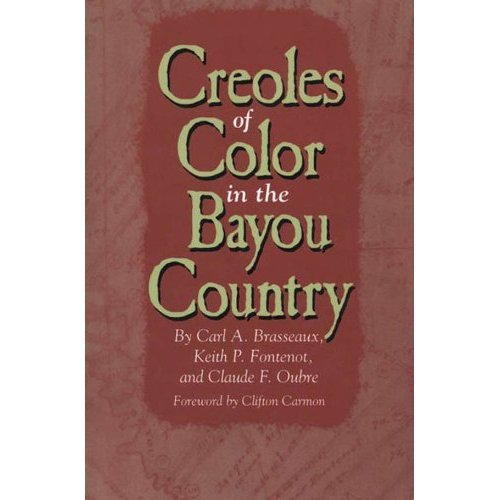 Creoles of Color in the Bayou Country (9780878057146) by Brasseaux, Carl A.; Fontenot, Keith P.; Oubre, Claude F.