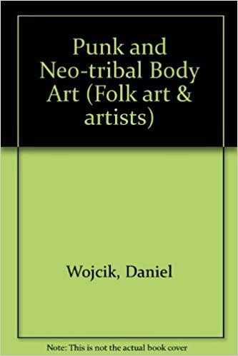 Stock image for Punk and Neo-Tribal Body Art (Folk Art and Artists Series) for sale by SecondSale