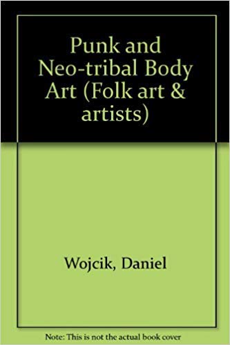 Punk and Neo-Tribal Body Art