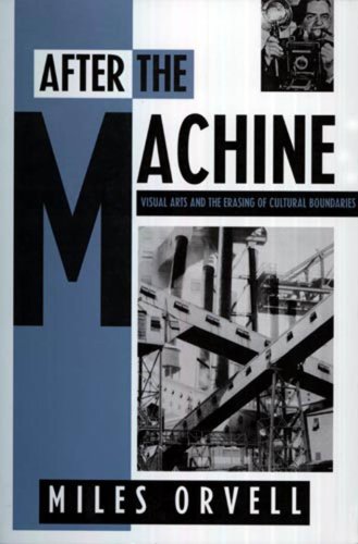 After the Machine: Visual Arts and the Erasing of Cultural Boundaries (9780878057559) by Orvell, Miles