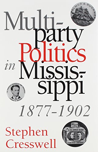 Imagen de archivo de Multiparty Politics in Mississippi, 1877-1902 a la venta por Ergodebooks