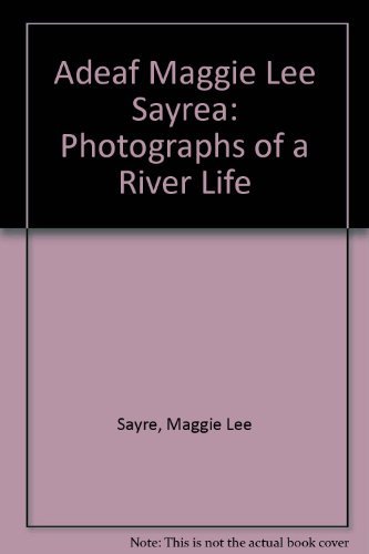 Stock image for Deaf Maggie Lee Sayre: Photographs of a River Life for sale by The Warm Springs Book Company