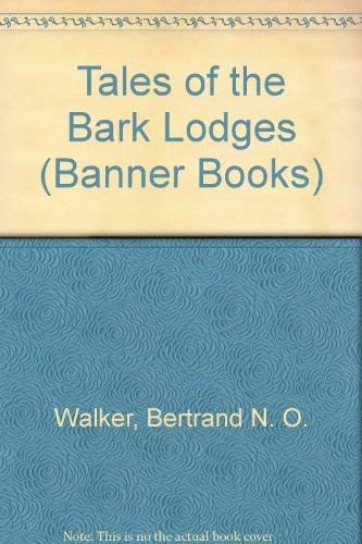 9780878057948: Tales of the Bark Lodges (Banner Books)