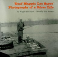 Beispielbild fr Deaf Maggie Lee Sayre": Photographs of a River Life zum Verkauf von SecondSale