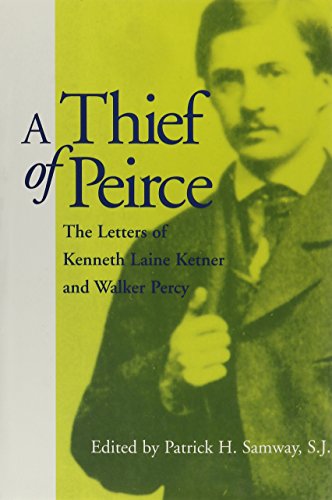 9780878058105: A Thief of Peirce: The Letters of Kenneth Laine Ketner and Walker Percy
