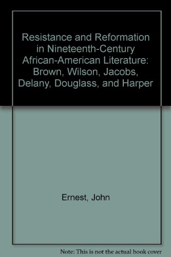 Stock image for Resistance and Reformation in Nineteenth-Century African-American Literature : Brown, Wilson, Jacobs, Delany, Douglass, and Harper for sale by Better World Books: West