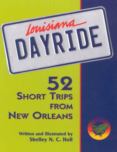 Stock image for Louisiana Dayride : Fifty-Two Short Trips from New Orleans for sale by Better World Books