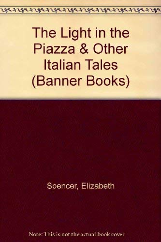 Stock image for The Light in the Piazza and Other Italian Tales for sale by Better World Books
