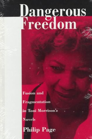 Stock image for Dangerous Freedom: Fusion and Fragmentation in Toni Morrison�?Ts Novels for sale by More Than Words